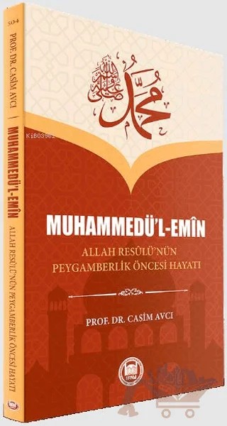 Muhammedü’l-Emin Allah Resulü’nün Peygamberlik Öncesi Hayatı – Casim Avcı – Marmara Üniversitesi İlahiyat Fakültesi Vakfı kitap kapağı