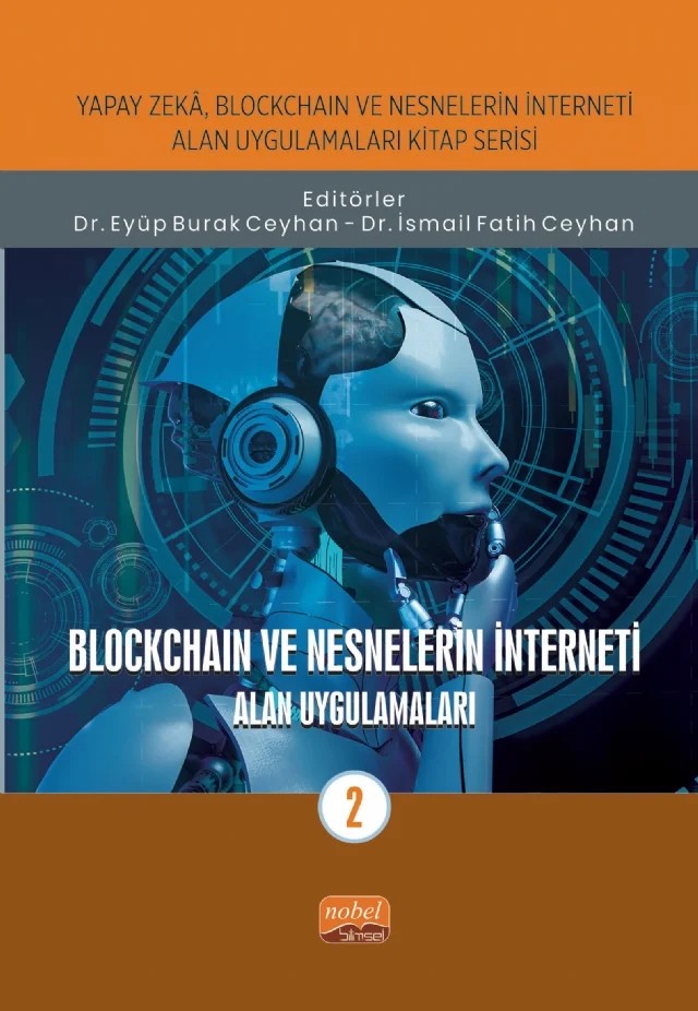 Yapay Zeka, Blockchain ve Nesnelerin İnterneti Kitap Serisi / BLOCKCHAIN VE NESNELERİN İNTERNETİ - Alan Uygulamaları-2 – Barış Kantoğlu, Berna Kardaş, Eyüp Burak Ceyhan, Fatih Demir, Haluk Tanrıverdi, İsmail Fatih Ceyhan, Kartal Doğukan Çıkı, Mustafa Emin Gül, Onur Öksüz – Nobel Bilimsel Eserler kitap kapağı