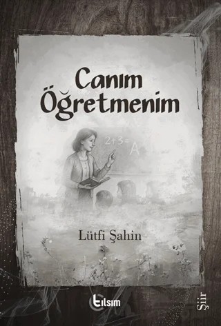 Canım Öğretmenim – Lütfi Şahin – Tılsım Yayınevi kitap kapağı