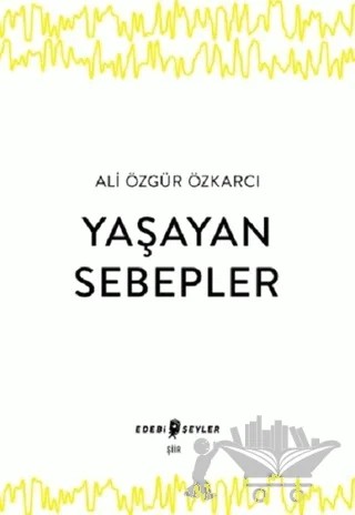 Yaşayan Sebepler – Ali Özgür Özkarcı – Edebi Şeyler kitap kapağı
