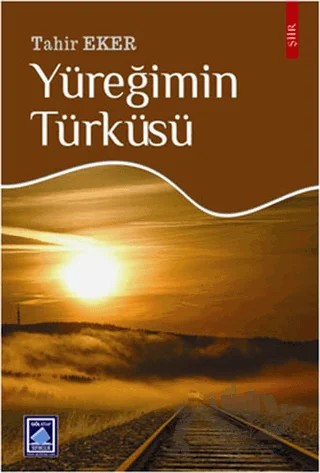 Yüreğimin Türküsü – Tahir Eker – Göl Yayıncılık kitap kapağı