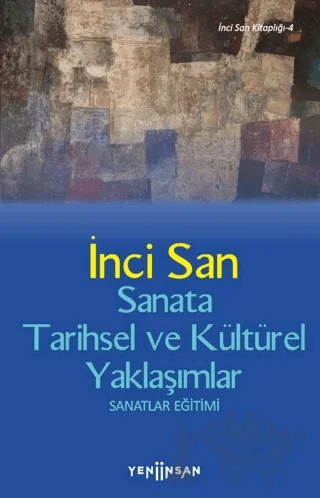 Sanata Tarihsel ve Kültürel Yaklaşımlar – İnci San – Yeni İnsan Yayınevi kitap kapağı