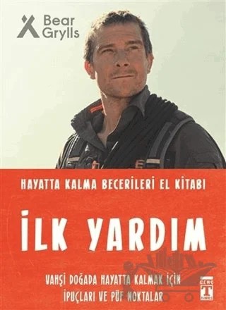 İlk Yardım - Hayatta Kalma Becerileri El Kitabı – Bear Grylls – Genç Timaş kitap kapağı