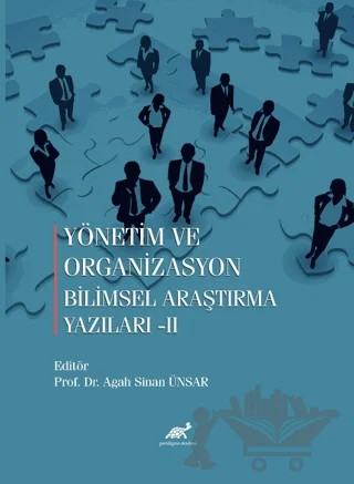 Yönetim ve Organizasyon Bilimsel araştırma Yazıları-II – Agah Sinan Ünsar – Paradigma Akademi Yayınları kitap kapağı