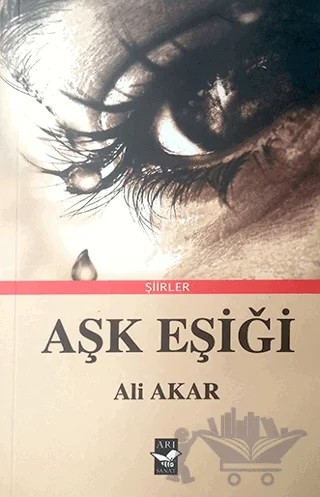 Aşk Eşiği – Ali Akar – Arı Sanat Yayınevi kitap kapağı