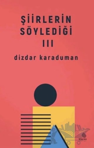 Şiirlerin Söylediği 3 – Dizdar Karaduman – Klaros Yayınları kitap kapağı