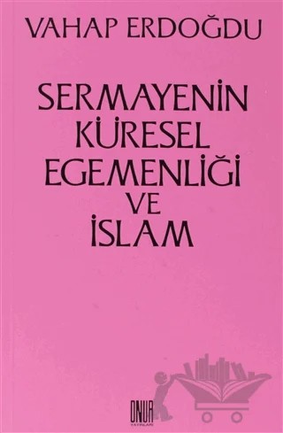 Sermayenin Küresel Egemenliği ve İslam – Vahap Erdoğdu – Sol ve Onur Yayınları kitap kapağı