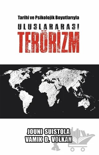 Tarihi ve Psikolojik Boyutlarıyla Uluslararası Terörizm – Jouni Suistola, Vamık D. Volkan – Pusula (Kişisel) Yayıncılık kitap kapağı