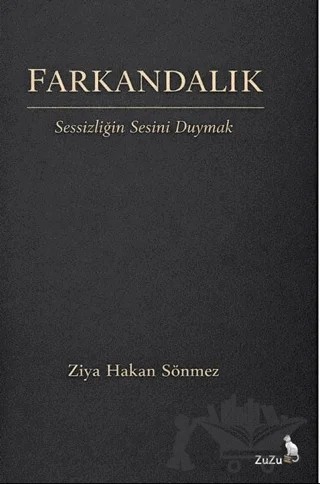 Farkandalık – Sessizliğin Sesini Duymak – Ziya Hakan Sönmez – Zuzu Kitap kitap kapağı