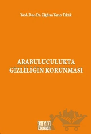 Arabuluculukta Gizliliğin Korunması – Çiğdem Yazıcı Tıktık – On İki Levha Yayınları kitap kapağı