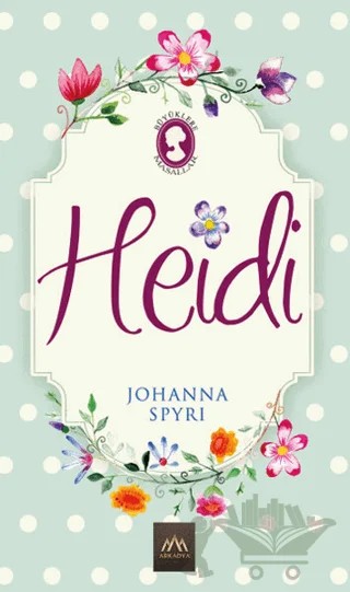Heidi – Johanna Spyri – Arkadya Yayınları kitap kapağı