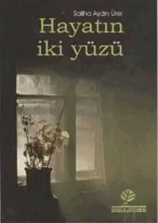 Hayatın İki Yüzü – Saliha Aydın Ürer – Gonca Yayınevi kitap kapağı
