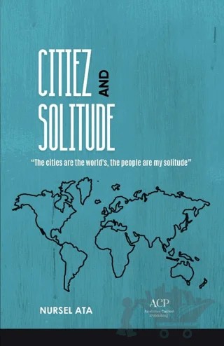 Citiez and Solitude – Nursel Ata – Anatolian Culture Publishing kitap kapağı