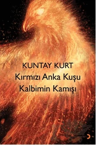 Kırmızı Anka Kuşu Kalbimin Kamışı – Kuntay Kurt – Cinius Yayınları kitap kapağı