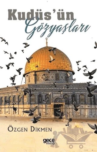 Kudüs’ün Gözyaşları – Özgen Dikmen – Gece Kitaplığı kitap kapağı