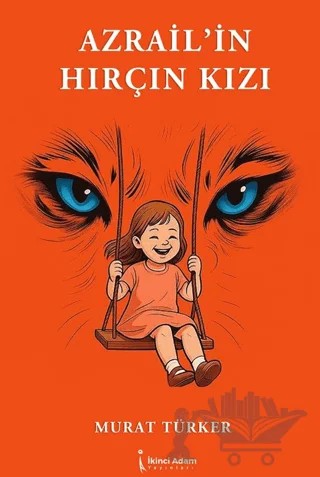 Azrail’in Hırçın Kızı – Murat Türker – İkinci Adam Yayınları kitap kapağı