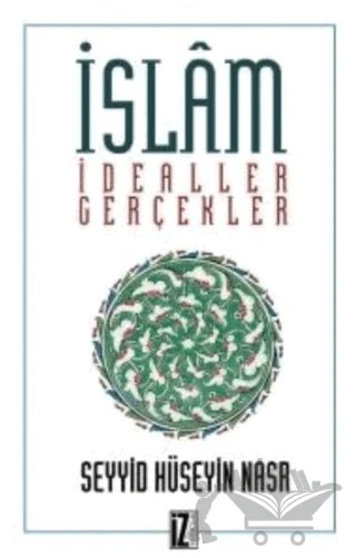 İslam İdealler ve Gerçekler – Seyyid Hüseyin Nasr – İz Yayıncılık kitap kapağı