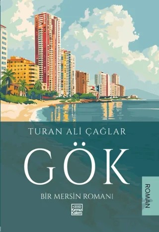Gök / Bir Mersin Romanı – Turan Ali Çağlar – Kırmızı Kalem Edebiyat kitap kapağı