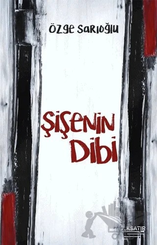 Şişenin Dibi – Özge Sarıoğlu – İlksatır Yayınevi kitap kapağı