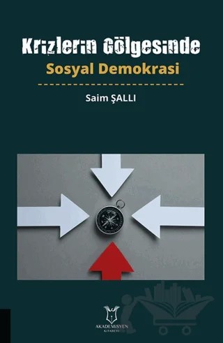 Krizlerin Gölgesinde Sosyal Demokrasi – Saim Şallı – Akademisyen Kitabevi kitap kapağı