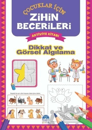 Dikkat ve Görsel Algılama - Çocuklar İçin Zihin Becerileri Aktivite Kitabı – Kolektif – Martı Çocuk Yayınları kitap kapağı