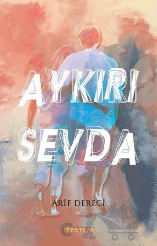 Aykırı Sevda – Arif Dereci – Festival Yayıncılık kitap kapağı