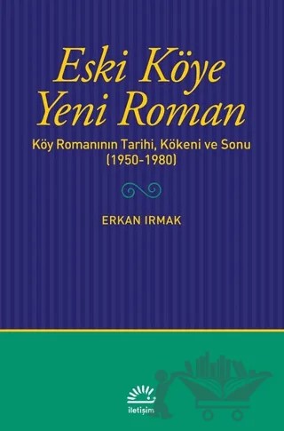 Eski Köye Yeni Roman – Erkan Irmak – İletişim Yayınevi kitap kapağı