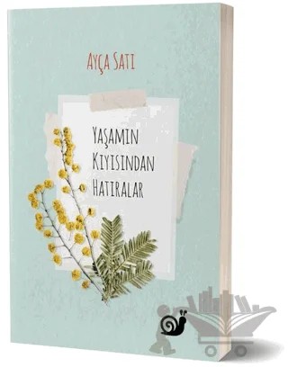Yaşamın Kıyısından Hatıralar – Ayça Satı – Sakin Kitap kitap kapağı