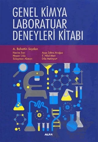Genel Kimya Laboratuar Deneyleri Kitabı – A. Bahattin Soydan, Ayşe Zehra Aroğuz, Dila Metinyurt, E. Halil Mert, Hasan Uslu, Nevim San, Süleyman Akbulut – Alfa Yayınları - Ders Kitapları kitap kapağı