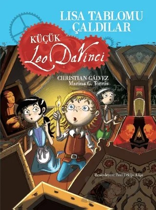 Lisa Tablomu Çaldı - Küçük Leo Da Vinci – Christian Galvez, Marina G. Torrus – Çocuk Gezegeni kitap kapağı