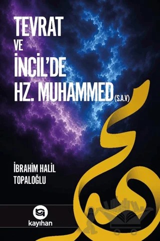 Tevrat ve İncilde Hz. Muhammed (S.A.V) – İbrahim Halil Topaloğlu – Kayıhan Yayınları kitap kapağı