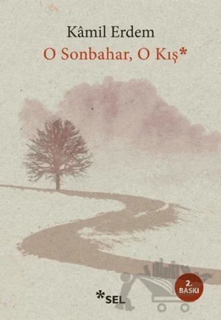 O Sonbahar, O Kış – Kamil Erdem – Sel Yayıncılık kitap kapağı