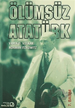 Ölümsüz Atatürk – Norman Itzkowitz, Vamık D. Volkan – Bağlam Yayınları kitap kapağı