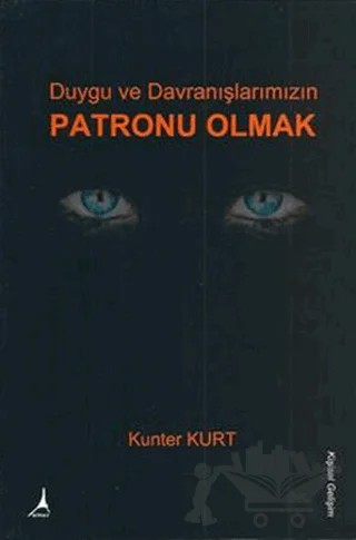 Duygu ve Davranışlarımızın Patronu Olmak – Kunter Kurt – Alter Yayıncılık kitap kapağı