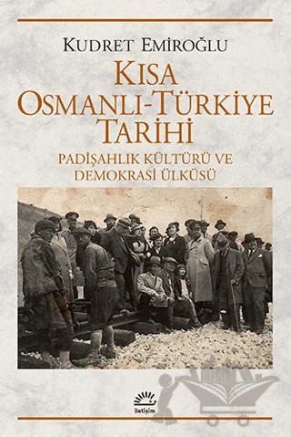 Kısa Osmanlı - Türkiye Tarihi – Kudret Emiroğlu – İletişim Yayınevi kitap kapağı