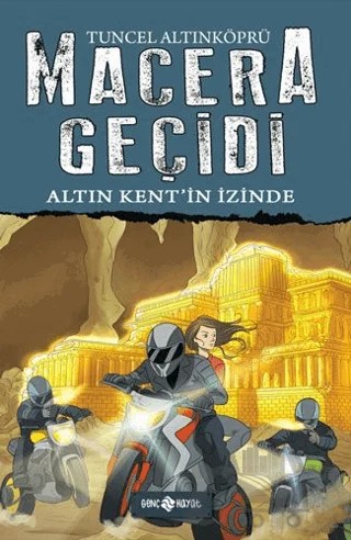 Macera Geçidi 10 - Altın Kent'in İzinde – Tuncel Altınköprü – Genç Hayat kitap kapağı