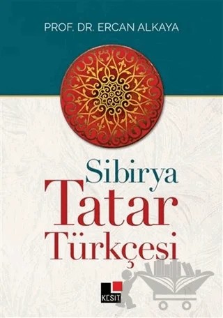 Sibirya Tatar Türkçesi – Ercan Alkaya – Kesit Yayınları kitap kapağı