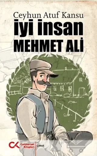İyi İnsan Mehmet Ali – Ceyhun Atuf Kansu – Cumhuriyet Kitapları kitap kapağı