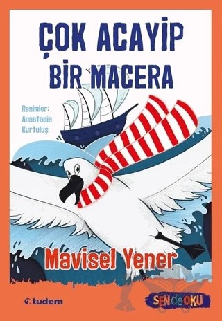 Çok Acayip Bir Macera – Mavisel Yener – Tudem Yayınları kitap kapağı