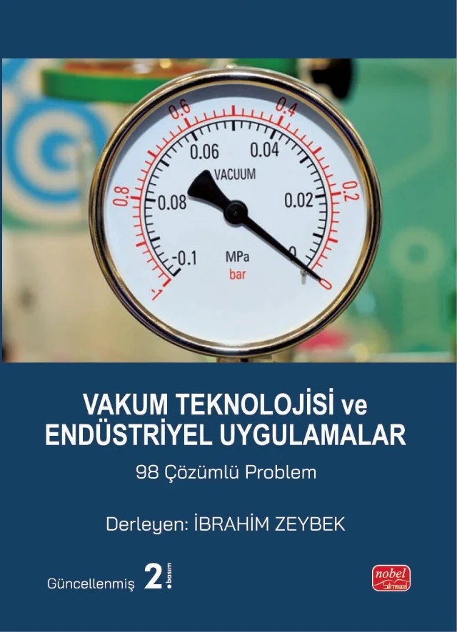 Vakum Teknolojisi ve Endüstriyel Uygulamalar 98 çözümlü problem – İbrahim Zeybek – Nobel Bilimsel Eserler kitap kapağı