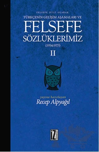 Felsefe Dili Olarak Türkçenin Gelişim Aşamaları ve Felsefe Sözlüklerimiz 2 – Recep Alpyağıl – İz Yayıncılık kitap kapağı
