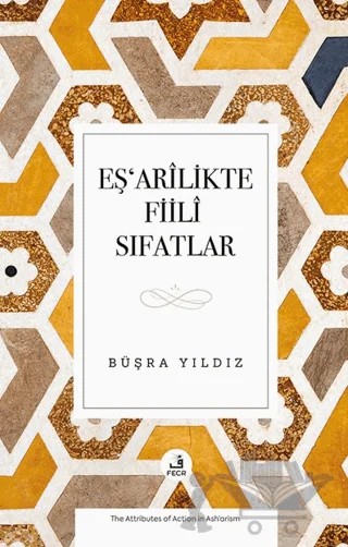 Eşʻarîlikte Fiilî Sıfatlar – Büşra Yıldız – Fecr Yayınları kitap kapağı