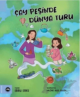 Çay Peşinde Dünya Turu – Ebru Erke – Vakıfbank Kültür Yayınları kitap kapağı