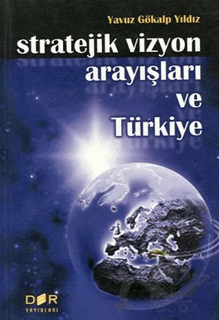 Stratejik Vizyon Arayışları ve Türkiye – Yavuz Gökalp Yıldız – Derin Yayınları kitap kapağı