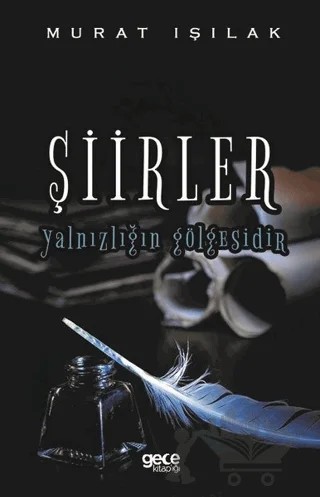 Şiirler Yalnızlığın Gölgesidir – Murat Işılak – Gece Kitaplığı kitap kapağı