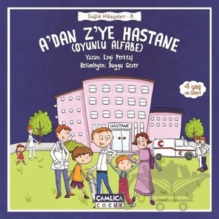 A’dan Z’ye Hastane - Sağlık Hikayeleri 8 – Ezgi Perktaş – Çamlıca Çocuk Yayınları kitap kapağı