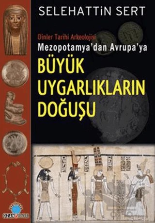 Mezopotamya’dan Avrupa’ya Büyük Uygarlıkların Doğuşu – Selehattin Sert – Ozan Yayıncılık kitap kapağı