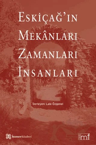 Eskiçağ’ın Mekanları Zamanları İnsanları – Lale Özgenel – Homer Kitabevi kitap kapağı