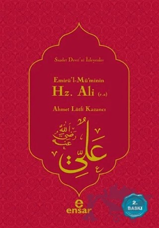 Emirü'l-Mü'minin Hz. Ali – Ahmet Lütfi Kazancı – Ensar Neşriyat kitap kapağı