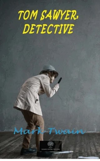 Tom Sawyer, Detective – Mark Twaın – Platanus Publishing kitap kapağı